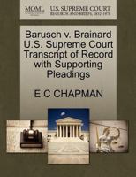 Barusch v. Brainard U.S. Supreme Court Transcript of Record with Supporting Pleadings 1270002015 Book Cover