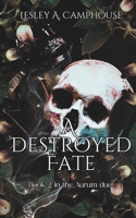 A Destroyed Fate: Book 2 of the Aurum duet B0GNKKY317 Book Cover