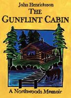 The Gunflint Cabin - A Northwoods Memoir 1592982190 Book Cover