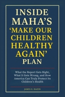 Inside MAHA’s “Make Our Children Healthy Again” Plan: What the Report Gets Right, What It Gets Wrong, and How America Can Truly Protect Its Children’s Health B0FV95N8BJ Book Cover