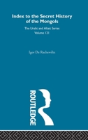 Index to the Secret History of the Mongols (Uralic & Altaic) 3112300742 Book Cover