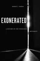 Exonerated: A History of the Innocence Movement 1479821993 Book Cover