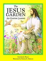 The Jesus Garden: An Easter Legend 0819839795 Book Cover