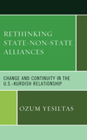 Rethinking State-Non-State Alliances: Change and Continuity in the U.S.-Kurdish Relationship 1793645914 Book Cover