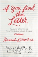 If You Find This Letter: My Journey to Find Purpose Through Hundreds of Letters to Strangers 1476784108 Book Cover