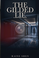 The Gilded Lie: A Luxury Hotel Thriller of False Accusation, Guest Surveillance, and a Cover-Up That Rewrites the Night B0GXS9Q2GV Book Cover
