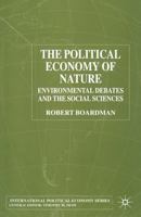 The Political Economy of Nature: Environmental Debates and the Social Sciences (Macmillan International Political Economy) 033380015X Book Cover