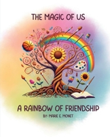 The Magic of Us: A Rainbow of Friendship B0F3XYQZY6 Book Cover
