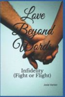 Love Beyond Words: Infidelity (Fight or Flight) 1691645311 Book Cover
