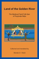 Land of the Golden River: The Medieval Tamil Folk Epic of Poṉṉivaḷa Nāḍu 1927453593 Book Cover