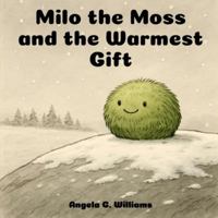 Milo the Moss and the Warmest Gift B0FMSBNW2B Book Cover