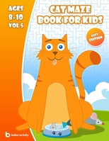 Cat maze book for kids 8-10: Maze book for teens - 100 Amazing mazes book - Easy edition VOL 5 Book of mazes for teens B08HTDG46J Book Cover