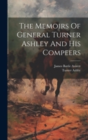 The Memoirs Of General Turner Ashley And His Compeers 1021538914 Book Cover
