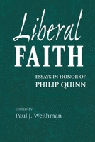 Liberal Faith: Essays in Honor of Philip Quinn 0268044163 Book Cover