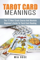 Tarot Card Meanings: The Absolute Beginner's Guide to Tarot Card Reading 1989785115 Book Cover