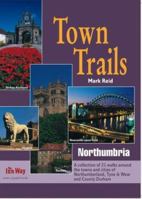 Town Trails: Northumbria - A Selection of Twenty-One Walks Through the Towns and Cities of Northumberland, Tyne and Wear and County Durham 1902001079 Book Cover