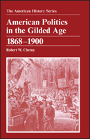 American Politics in the Gilded Age 1868-1900 (American History Series) 0882959336 Book Cover