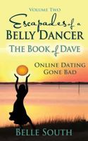 Escapades of a Belly Dancer Volume Two: The Book of Dave, Online Dating Gone Bad 0692921850 Book Cover
