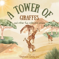 A Tower of Giraffes: and other fun collective nouns 1917565070 Book Cover