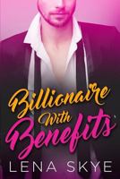 A Billionaire With Benefits 153914027X Book Cover