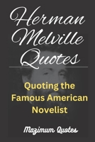 Herman Melville Quotes: Quoting the Famous American Novelist B0BRM14FZ8 Book Cover