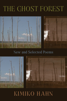 The Ghost Forest: New and Selected Poems 1324086068 Book Cover