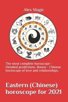 Eastern (Chinese) horoscope for 2021: The most complete horoscope - Detailed predictions. Bonus - Chinese horoscope of love and relationships. B08L1QJGH5 Book Cover