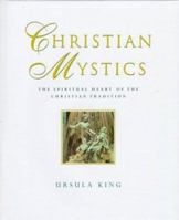 Christian Mystics: The Spiritual Heart of the Christian Tradition 068482423X Book Cover