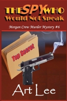 The Spy Who Would Not Speak (Morgan Crew Murder Mystery Series) 0615832474 Book Cover