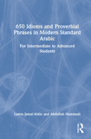 650 Idioms and Proverbial Phrases in Modern Standard Arabic: For Intermediate to Advanced Students 036756159X Book Cover