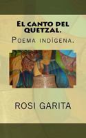 El canto del Quetzal.: Poema ind�gena. 1532912137 Book Cover