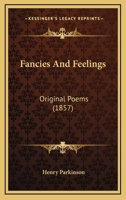 Fancies and Feelings; Original Poems 1165338157 Book Cover
