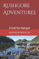 Rushgore Adventures: A Call For Halcyon B0BZFG3F2L Book Cover