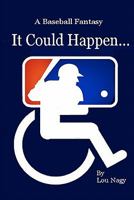 It Could Happen...a Baseball Fantasy 145656904X Book Cover