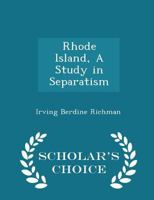 Rhode Island, A Study in Separatism 1018993401 Book Cover