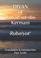 Divan of Auhad Ud-Din Kermani: Ruba'iyat 1987570235 Book Cover