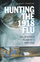 Hunting the 1918 Flu: One Scientist's Search for a Killer Virus 0802094562 Book Cover