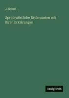 Sprichwörtliche Redensarten mit ihren Erklärungen (German Edition) 3386946399 Book Cover