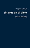 sin alas en el cielo (poes�a escogida) 0359630936 Book Cover