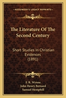 The Literature Of The Second Century: Short Studies In Christian Evidences 333729975X Book Cover