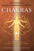 The Pleiadian Awake Channeling Guide To Chakras (The Transmissions of Pleiadian Great Light Channel) B0DJSWX1GL Book Cover