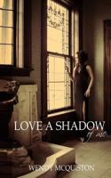 Love a Shadow of Me 1530091039 Book Cover