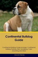 Continental Bulldog Guide Continental Bulldog Guide Includes: Continental Bulldog Training, Diet, Socializing, Care, Grooming, Breeding and More 1526906392 Book Cover