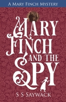 Mary Finch and the Spy (The Mary Finch Mysteries) 1738442306 Book Cover