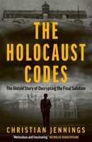 The Holocaust Codes: The Untold Story of Decrypting the Final Solution 1789467276 Book Cover