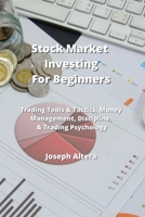 Stock Market Investing For Beginners: Trading Tools & Tactics, Money Management, Discipline, & Trading Psychology 9883813694 Book Cover