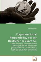 Corporate Social Responsibility bei der Deutschen Telekom AG: Sportsponsoring von behinderten Spitzensportlern am Beispiel der gesellschaftlichen ... der Deutschen Telekom AG 3639212142 Book Cover