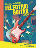 The Electric Guitar: A Graphic History 1728420156 Book Cover