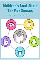 Children's Book About The Five Senses: With your child, learn about the various senses. B0BK6SFBJR Book Cover