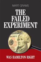 The Failed Experiment: Was Hamilton Right 1543480632 Book Cover